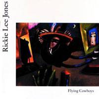 Rickie Lee Jones : Flying Cowboys